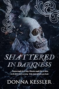 Cover of Shattered In Darkness: A dark romance standalone