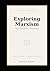 Exploring Marxism: The Complete Collection: A Comprehensive Guide to Marxist Theory, History, and Ideas