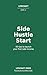 Side Hustle start: 40 Tips to launch your first side income (The Lifecraft Series)