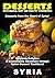 DESSERTS SYRIA: A Gastronomic Adventure through Syrian Dessert Traditions! (World of Desserts)