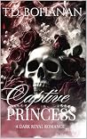 Captive Princess: A Dark Royal Romance Captive Princess: A Dark Royal Romance