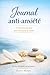 Journal anti‑anxiété 5 minutes par jour pour retrouver le calme: Un compagnon quotidien pour apaiser l’esprit et retrouver la sérénité (French Edition)