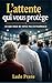 L'attente qui vous protège: Ce que vous ne voyez pas en pharmacie (French Edition)