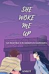 She Woke Me Up: Love doesn't have to be returned to be transformative. She Woke Me Up: Love doesn't have to be returned to be transformative.