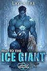 Wed to the Ice Giant by Layla Fae