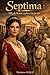 SEPTIMA - Fille de Rome et esclave du destin: Le destin d'une femme que Rome voulait effacer (French Edition)