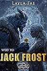 Wed to Jack Frost by Layla Fae