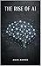 The Rise of AI: From Silicon to Civilization