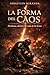La Forma del Caos: Decisiones, destino y la caída de los héroes (Spanish Edition)