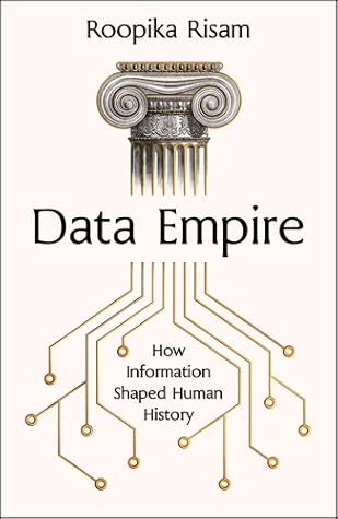 Data Empire: The Power of Information to Organize, Control, and Dominate