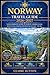 NORWAY TRAVEL GUIDE 2026-2027: The Ultimate Planner to Fjords, Northern Lights, Scenic Railways, Viking Heritage, Itineraries, Insider Tips & Hidden Gems