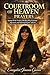 COURTROOM OF HEAVEN PRAYERS: Issuing Divine Verdicts, Breaking Illegal Spiritual Operations, And Enforcing Heaven's Authority