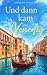 Und dann kam Venedig (Bella...