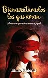 BIENAVENTURADOS LOS QUE AMAN: MOMENTOS QUE SABEN A VERSOS Y PIEL (Spanish Edition)