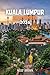 Kuala Lumpur Reiseführer 2026: 10 praktische Tipps, um Ihre Reise zu planen, entdecken Sie Top- Attraktionen, und genießen Sie einen glatten, stressfreien Besuch (enthält eine Karte) (German Edition)