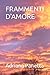 FRAMMENTI D'AMORE (Italian Edition)