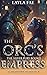 The Orc's Empress (The Silver Fury #3)
