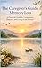 The Caregiver's Guide to Memory Loss: A Practical Guide to Compassion, Patience, and Living in the Present