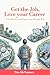 Get the Job, Love Your Career: Guide to Landing Your Dream Job