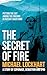 The Secret of Fire: A story...