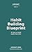Habit Building Blueprint: 40 tips to install habits that stick (The Lifecraft Series)
