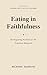 Eating in Faithfulness : Reimagining Kashrut as the Tradition Requires - A Successor to Judaism: Why It All Fits Together