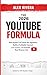 THE 2026 YOUTUBE FORMULA: How Anyone Can Unlock the Algorithm, Build a Profitable Channel (Even Faceless), and Generate Real Revenue Fast