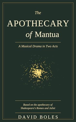 The Apothecary of Mantua: A Musical Drama in Two Acts (Kindle Edition)