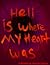 Hell is Where My Heart Was