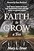 Faith to Grow a Tree: How Small Seeds of Faith Can Transform Your Life and Grow a Lasting Legacy