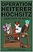 Operation Heiterer Hochsitz: Sabotage im Wald (Tierische Satiren) (German Edition)