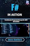 F# in Aktion: Funktionale Programmierung für .NET-Entwickler (German Edition)