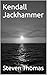 Kendall Jackhammer (The Kendall Files Book 1)