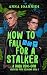 How to Not Fall for a Stalk...