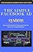 The Simple Facebook Ad System: A Step-by-Step Guide For Business Owners Who Hate Tech