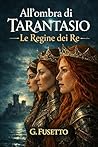 All'ombra di TARANTASIO: le Regine dei Re (Italian Edition)