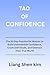 Tao of Confidence: The 81-Day Practice for Women to Build Unbreakable Confidence, Crush Self-Doubt, and Embrace Their True Worth