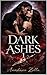 DARK ASHES 1: Une dark romance enemies to lovers avec un lien de sang, une magie interdite et un amour capable de tout détruire (Dark Romance : Hommes ... Psychologique Intense) (French Edition)