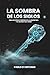 LA SOMBRA DE LOS SIGLOS: Ciclos Mundanos y el Ocaso de las Naciones (Spanish Edition)