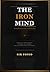 The Iron Mind: 100 Dark Psychology Notes to Dominate Your Mindset, Silence Self-Doubt, and Build Unshakeable Masculine Confidence