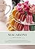 Macarons ohne Ängste: Der vollständige Einsteiger‑Guide für perfekte Schalen, Füllungen & Baiserarten: Französisches, Schweizer und Italienisches Baiser, ... Farben & Techniken (German Edition)