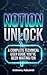 NOTION UNLOCK: A Complete Technical User Guide You've Been Waiting For