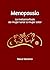 Menopausia: la metamorfosis de mujer lunar a mujer solar. Cómo vivir el mejor viaje íntimo de tu vida: Libro que incluye las tres etapas del climaterio: ... y posmenopausia. (Spanish Edition)