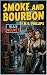 Smoke and Bourbon: Hollywood Homicide: A 1940s Hardboiled Detective Noir Novella (The Cold Drawer)