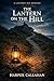 The Lantern on the Hill: The Lantern Bay Mysteries, Book Four