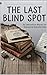 The Last Blind Spot: An Invitation to Remain Unpredictable (German Edition)