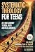 Systematic Theology for Teens in 21 Days: Discovering Biblical Truth and Christian Apologetics to Build a Faith You Can Defend (The Defend and Discern Series)