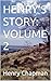 HENRY'S STORY: VOLUME 2
