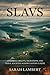 THE SLAVS: Exploring Origins, Migrations, and Tribal Societies Across Eastern Europe