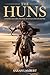 THE HUNS: Origins, Culture,...